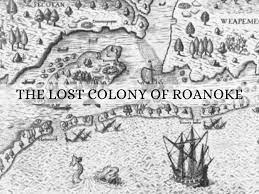 The Last Colony of Roanoke.