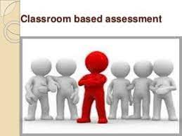 Classroom Based Assessment.