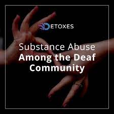Deaf community vs addiction.