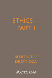 Baruch Spinoza, Ethics Part 1 and 2.