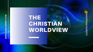 The Christian worldview 2022 Best The Christian worldview